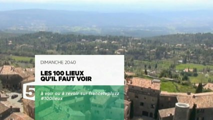 Les 100 lieux qu'il faut voir - Le Var, de Saint-Tropez aux Gorges du Verdon - 28/08/16