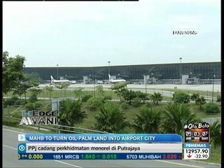 MAHB to turn oil-palm land into airport city