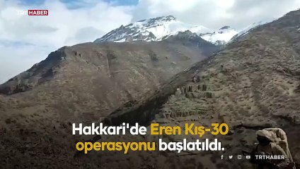 Hakkari'de Eren Kış-30 operasyonu başlatıldı