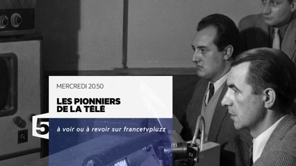 Les pionniers de la télé - france 5 - 21 12 16