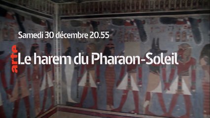 Le harem du pharaon soleil  - arte - 30 12 17