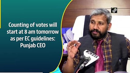 Punjab Polls: Counting of votes to start at 8 am tomorrow as per EC guidelines