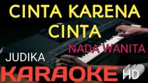 JUDIKA - CINTA KARENA CINTA (KARAOKE NADA WANITA)