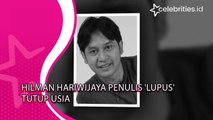 Hilman Hariwijaya Penulis 'Lupus' Tutup Usia