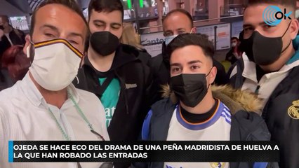 Ojeda se hace eco del drama de una peña madridista de Huelva a la que han robado las entradas