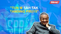 SINAR PM:  Tun M sahkan tak tanding PRU15