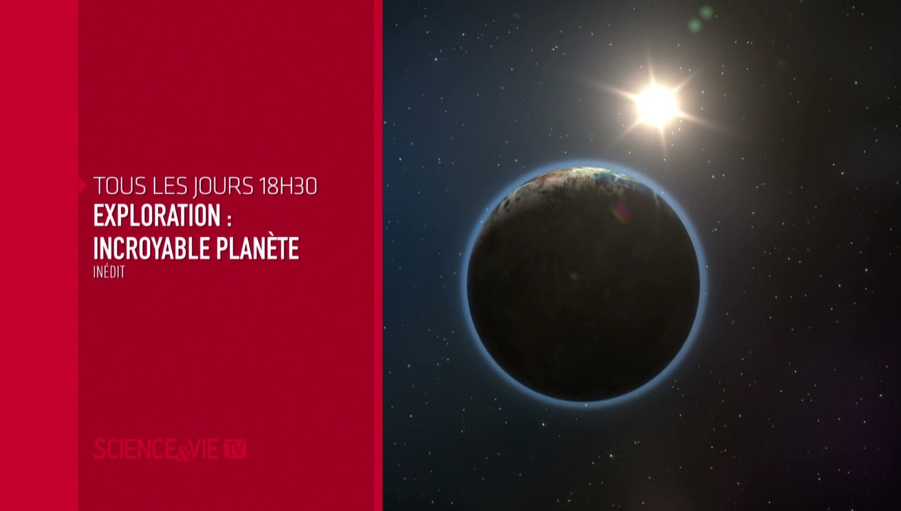 Exploration : Incroyable planète - Science et vie TV