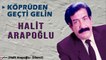 Halit Arapoğlu - Köprüden Geçti Gelin (2022 © Aydın Müzik)