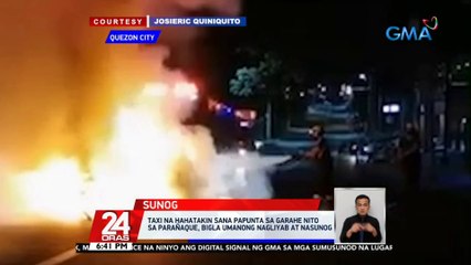Taxi na hahatakin sana papunta sa garahe nito sa Parañaque, bigla umanong nagliyab at nasunog | 24 Oras