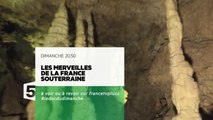Les merveilles de la France souterraine France 5 - 27 11 16