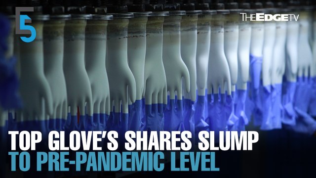 EVENING 5: Top Glove’s share price tumbles amid disappointing quarterly profit
