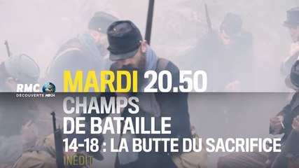 Champs de bataille - 14 18  la butte du sacrifice - 07 11 17 - RMC Découverte