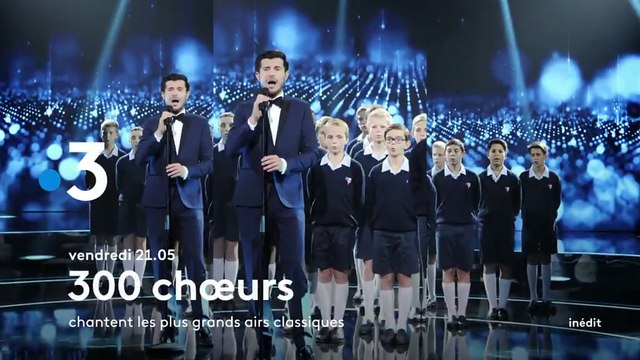 300 Choeurs chantent les plus grands airs classiques (france 3) bande-annonce