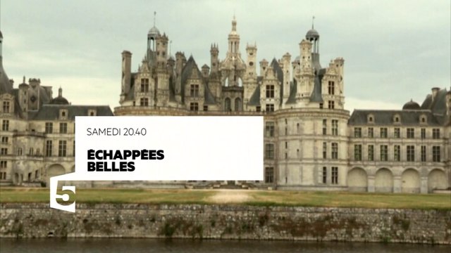 Echappées belles - La Loire des châteaux - 10/10
