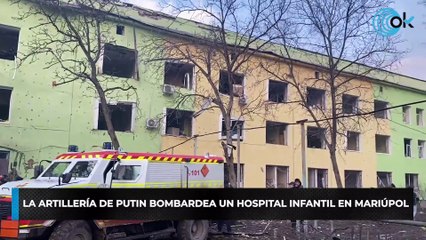 La artillería de Putin bombardea un hospital infantil en Mariúpol