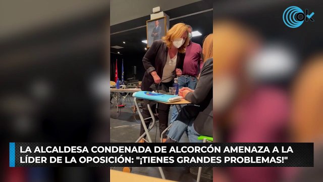 La alcaldesa condenada de Alcorcón amenaza a la líder de la oposición: ¡Tienes grandes problemas!