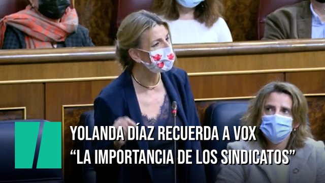 Yolanda Díaz le recuerda a Vox la importancia de los sindicatos