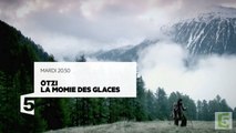Ötzi, la momie des glaces - 03 10 17 - France 5