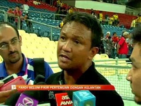 Fandi belum fikir pertemuan dengan Kelantan