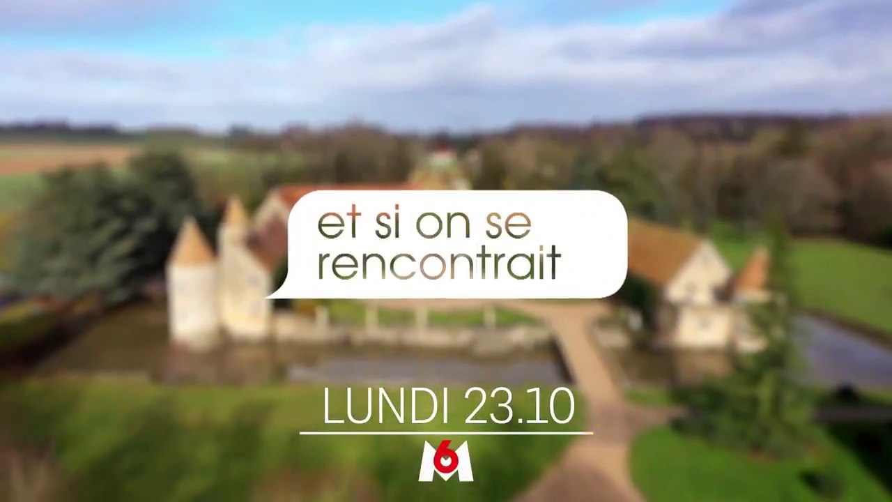 Et si on se rencontrait ? (M6) bande-annonce