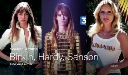 Birkin, Hardy, Sanson, une vie à aimer - France 3