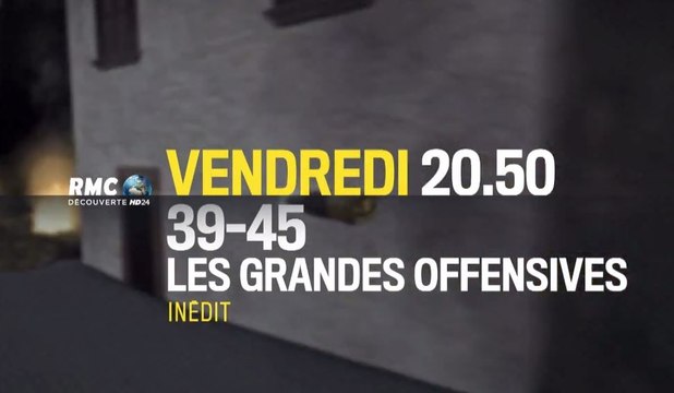 39-45 les grandes offensives - saison 2 - 22 09 17 - RMC Découverte