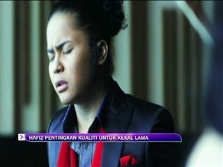 Hafiz pentingkan kualiti untuk kekal lama