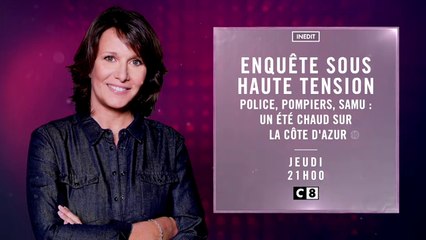 Enquête sous haute tension- Police, pompiers samu un été chaud sur la Côte d'Azur - c8 - 27 09 18