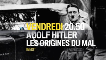 Adolf Hitler - les origines du mal - rmc - 14 10 16