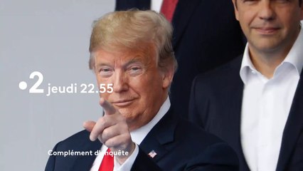 Complément d'enquête - Et si Trump avait raison  - france 2- 13 09 18