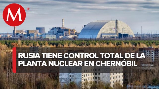 Ucrania en riesgo por nivel de radiación en Chernóbil; Rusia tiene control de planta nuclear