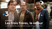 Les trois frères, le retour (France 3) bande-annonce
