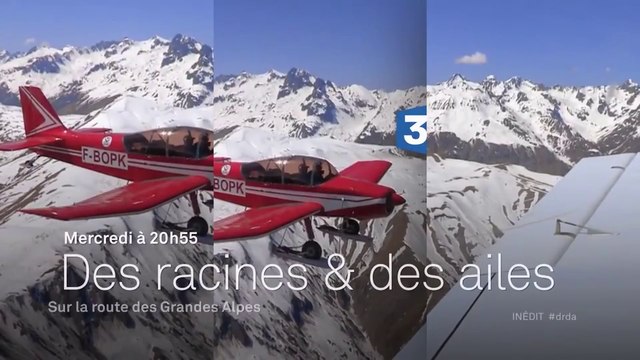 Des racines et des ailes - sur la route des grandes Alpes - france 3 - 05 09 18