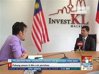 Pelaburan MNC didorong ekosistem Malaysia yang baik