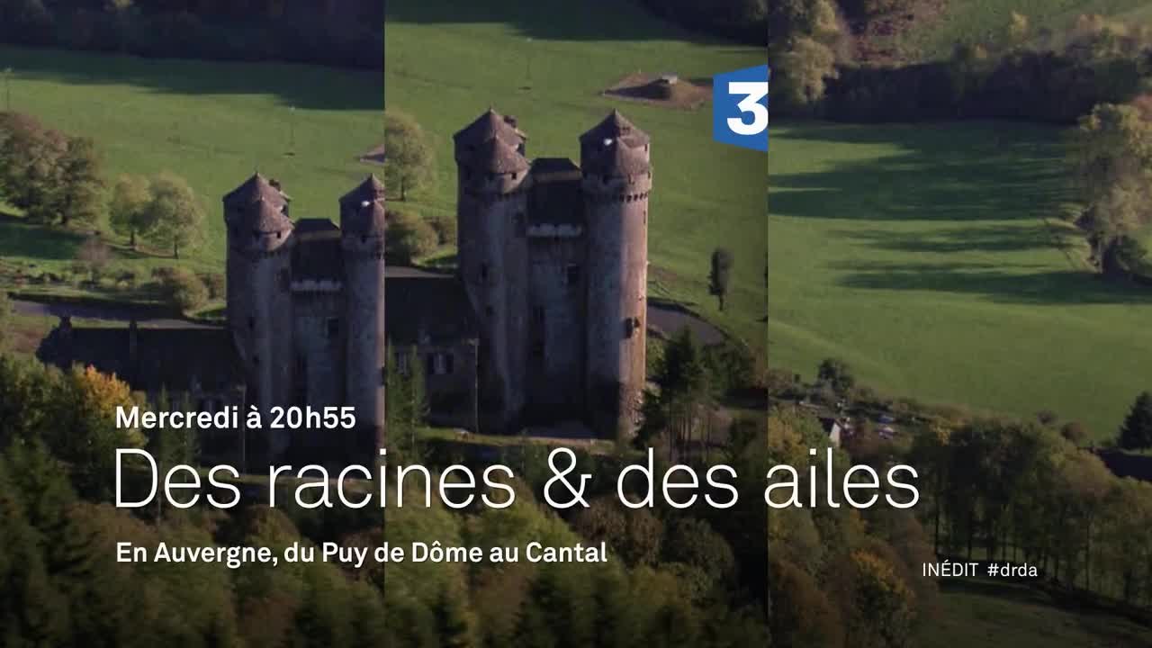 Des Racines et des ailes - Passion patrimoine : En Auvergne, du Puy-de-Dôme au Cantal - 14/09/16