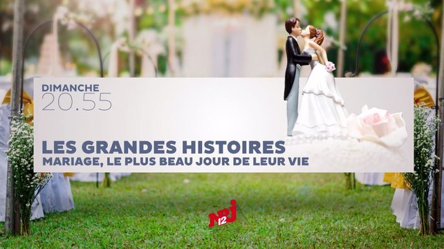 Tellement vrai : les grandes histoires - Mariage : le plus beau jour de leur vie - 23 07 17 - NRJ 12