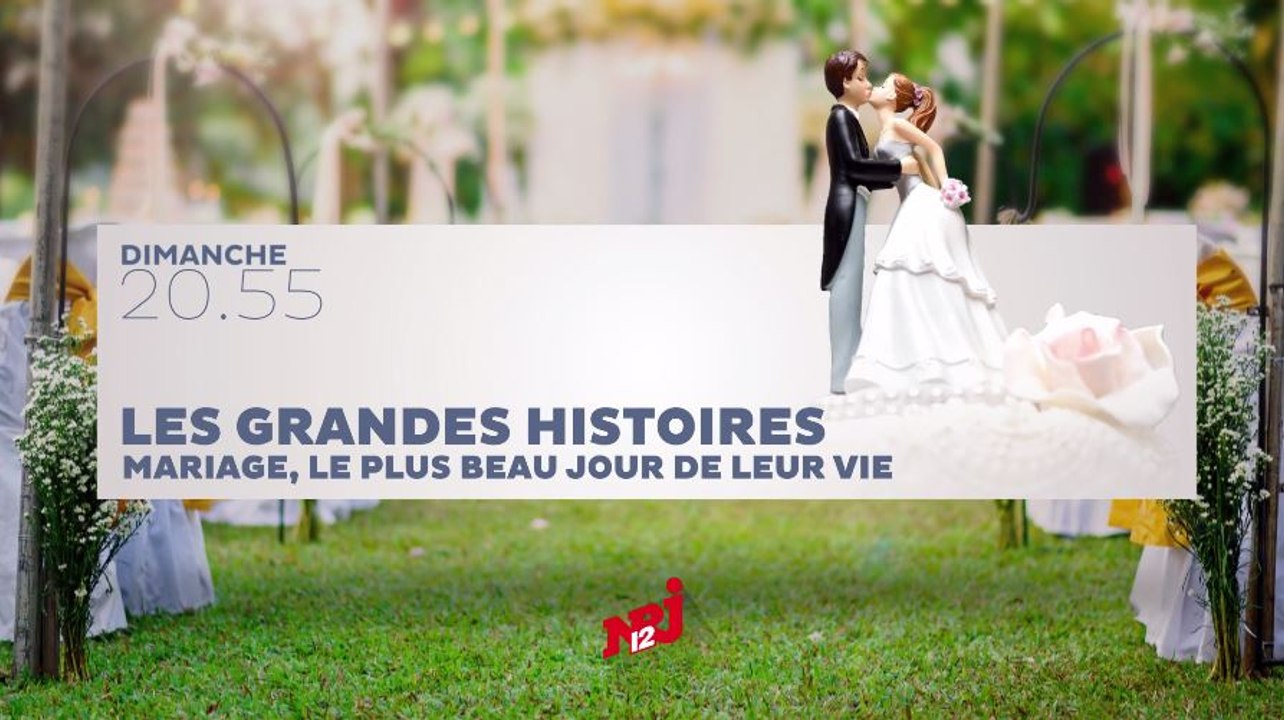 Tellement vrai : les grandes histoires - Mariag...