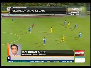 Piala Malaysia: Selangor atau Kedah?