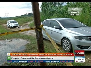 Tindakan tegas terhadap anggota polis jika ada kecuaian