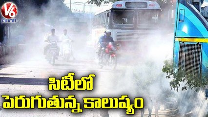 Air Pollution Increasing Day By Day In Hyderabad _ V6 News
