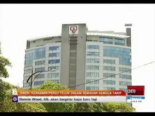 AWER: Kerajaan perlu telus dalam semakan semula tarif