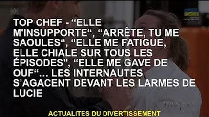 Top Chef - "Elle m'embête", "Arrête, t'es bourré", "Elle m'ennuie, elle pleure dans tous les épisode