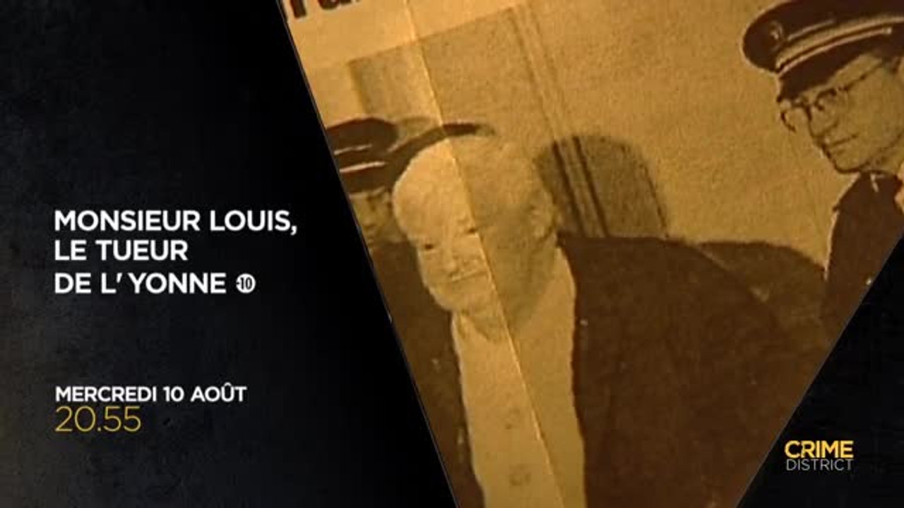 Monsieur Louis, le tueur de l'Yonne - 10/08/16