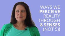 The Ways We Perceive Reality Through 8 Senses (Not 5!!)