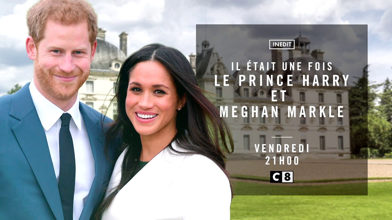 Il était une fois le prince Harry et Meghan Markle - C8