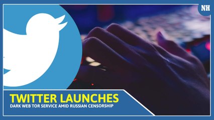 Twitter launches Dark Web Tor service amid Russian censorship