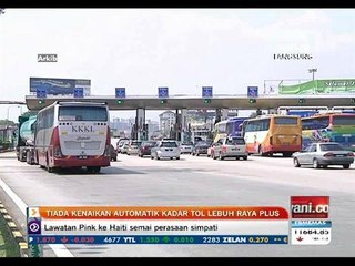 Tiada kenaikan automatik kadar tol Lebuhraya PLUS