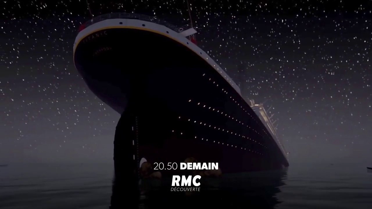 Hors de contrôle - Le naufrage du Titanic - rmc - 10 04 18