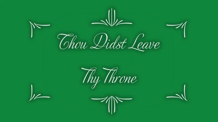 Thou Didst Leave Thy Throne
