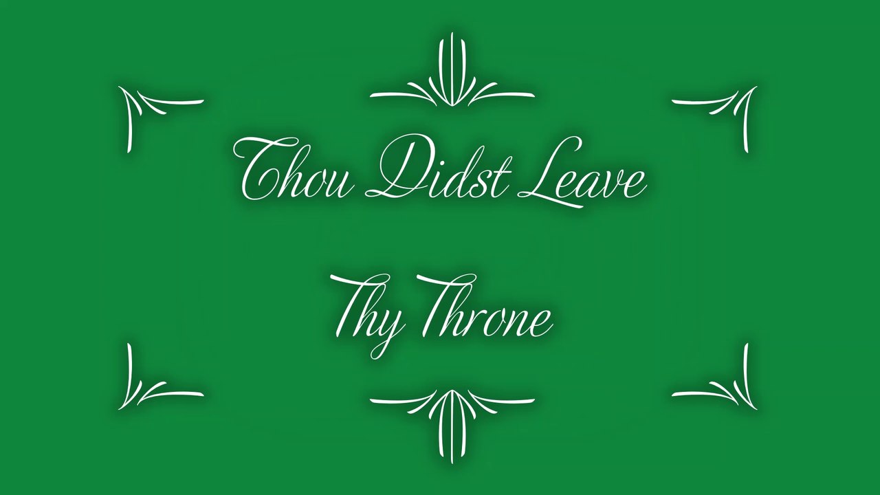 Thou Didst Leave Thy Throne